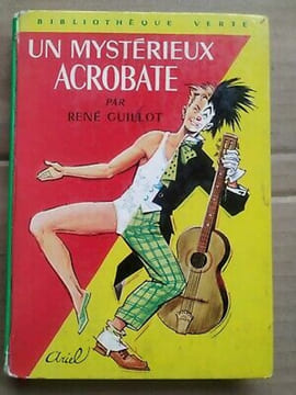 René Guillot Un mystérieux acrobate Bibliothèque verte. GUILLOT René