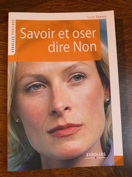 Savoir et oser dire Non. Sarah Famery