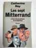 Les sept Mitterrand. Catherine Nay