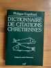 Dictionnaire de Citations Chrétiennes. Philippe Engelhard