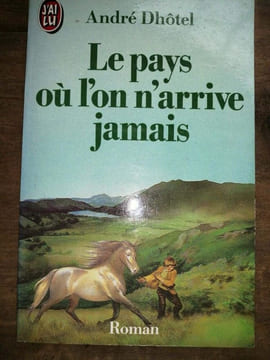 Le pays ou l'on n'arrive jamais J'ai lu 1975. ANDRE DHOTEL