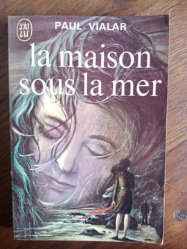 La maison sous La mer J'ai lu 1972. PAUL VIALAR
