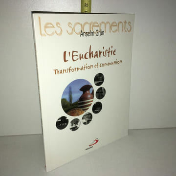 L'eucharistie Transformation Et Communion Anselm Grun. Grün Anselm