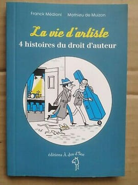 La vie d'artiste4 histoires du droit d'auteurà Dos d'ane. Franck Médioni