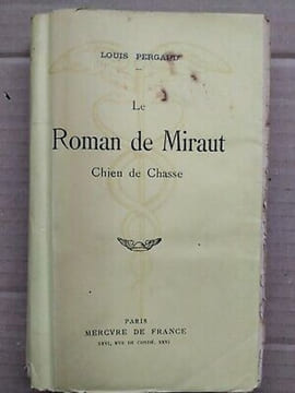 Le Roman de Miraut Mercure de france. louis Pergaud
