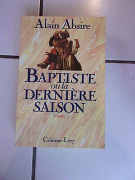 Alain ABSIRE Baptiste ou la dernière saison roman sur molière. Molière