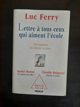 Lettre à tous ceux qui aiment l'école Odile jacob. Luc Ferry