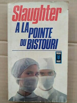 Frank g Slaughter A La pointe du Bistouri. Slaughter Frank