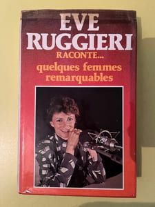 ève ruggieri raconte Quelques femmes remarquables France Loisirs