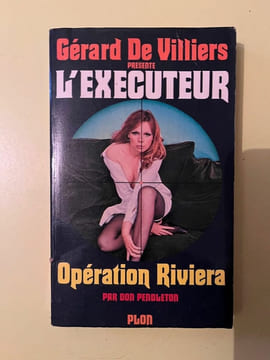 Gérard De Villiers l'executeur Opération Riviera. Villiers De Gérard