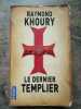 Le Dernier Templier. Khoury Raymond