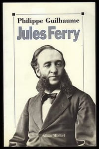 JULES FERRY Philippe Guilhaume éd Albin Michel bel état
