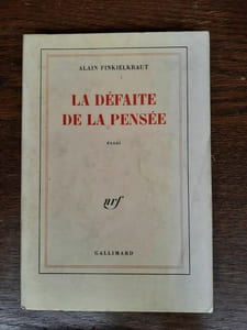 Alain Finkielkraut La défaite de La pensée gallimard