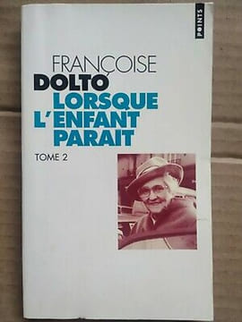 Lorsque l'enfant paraît Tome 2. Françoise Dolto