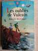 Les oubliés de vulcain. Danielle Martinigol