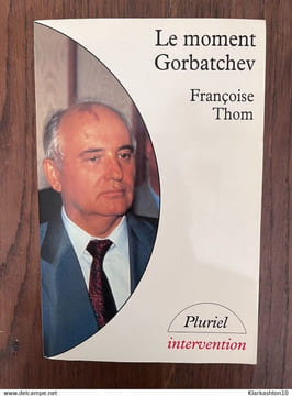 Le moment gorbatchev Hachette. Françoise Thom