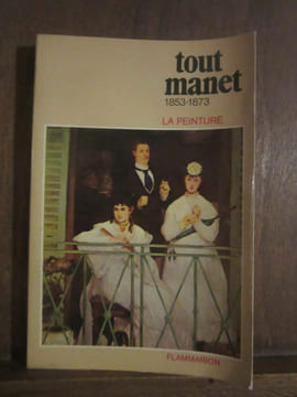 Tout Manet 1853 1873 La peinture Flammarion 1981. undefined