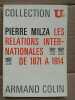 Pierre Milza Les Relations Internationales de 1871 a 1914 Armand colin 1970. Milza Pierre