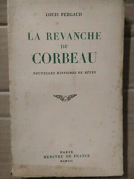 La revanche du corbeau nouvelles histoires de bêtes. louis Pergaud