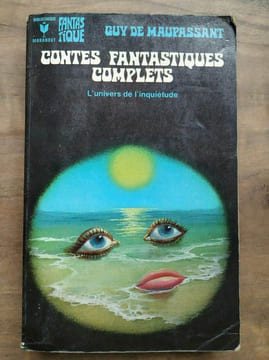 Contes Fantastiques complets L'univers de l'inquiétude. Guy De Maupassant