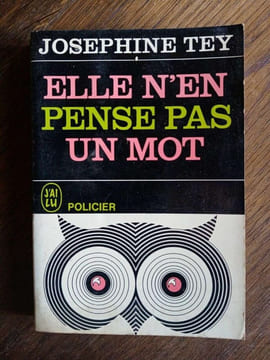Elle n'en pense pas un mot J'ai lu. Josephine Tey