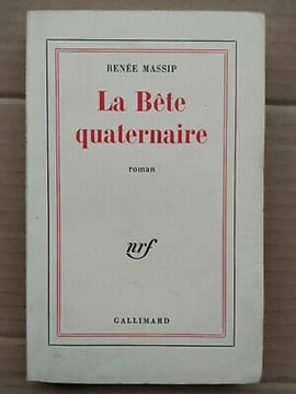 Renée Massip La Bête Quaternaire gallimard. undefined