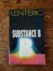 Bernard lenteric Substance B edition1 Olivier Orban Octobre 1986. Lenteric Bernard