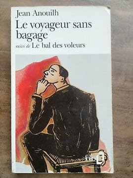 Le Voyageur sans bagage suivi de Le Bal des voleurs. Jean Anouilh