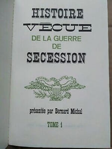Bernard Michal Histoire Vécue de la Guerre de Secession Tome 1