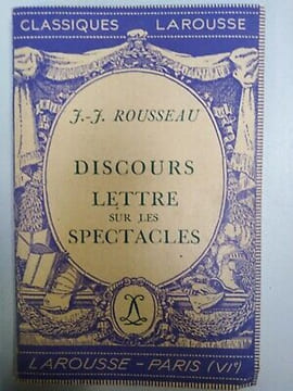j j Rousseau Discours lettre Sur Les spectacles Classiques larousse. undefined