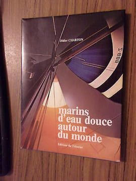 Didier CHARTON Marins d'eau douce autour du Monde Frédéric DARD dédicace. DARD Frédéric