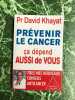 Pr David Khayat prévenir LE cancer ça dépend aussi de vous Odile Jacob. Khayat David
