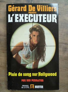 Gérard De Villiers L'exécuteur Pluie De sang sur Hollywood hunter. Villiers De Gérard