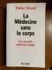 La Médecine sans le corps. Didier Sicard