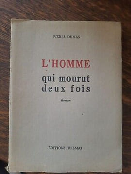 Pierre Dumas L'homme qui mourut deux fois éditons. undefined