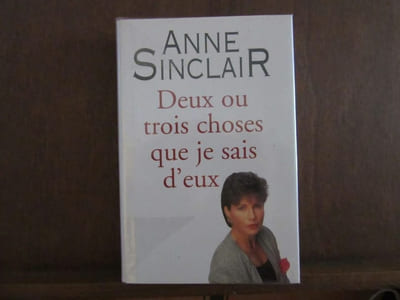 Anne sinclair Deux ou trois choses que je sais d'eux