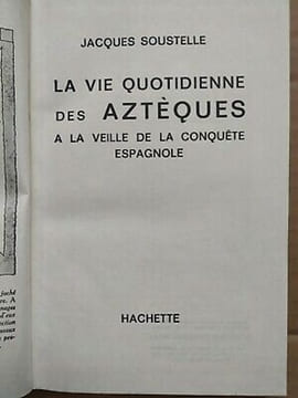 La vie quotidienne des Aztèques à La veille de La conquête espagnole. undefined