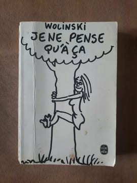 Wolinski Jene Pense qu'àça. Wolinski
