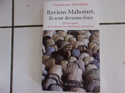 Freidoune SAHEBJAM Reviens Mahomet ils sont devenus fous la barbarie islamique
