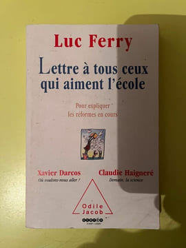 Lettre a tous ceux qui aiment l'école Odile Jacob. Luc Ferry