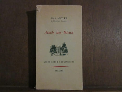 Aimés des Dieux. Jean Mistler