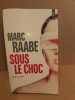 Marc Raabe Sous le choc. 