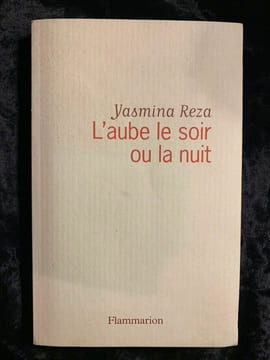 L'aube le soir ou la nuit flammarion. Yasmina Reza