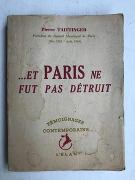 et Paris ne fut pas détruit L'Elan. Pierre Taittinger