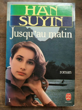 Jusqu'au matin Tome 1. Han Suyin