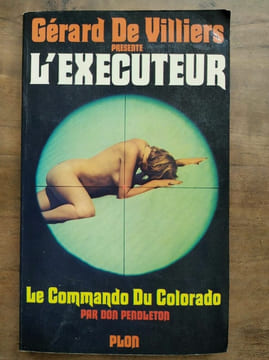 Gérard De Villiers L' Executeur Le Commando Du Colorado plon. Villiers De Gérard