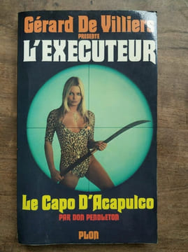 Gérard De Villiers L' Executeur Le Capo D'Acapulco plon. Villiers De Gérard