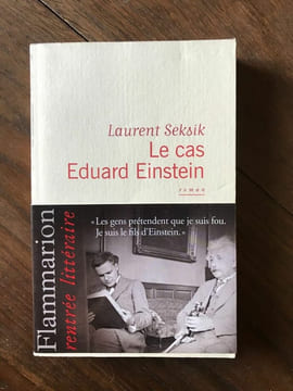 Le cas Eduard Einstein FLAMMARION. Laurent Seksik