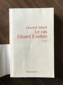 Le cas Eduard Einstein FLAMMARION. Laurent Seksik