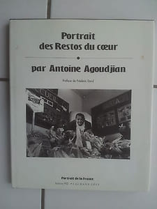 Antoine AGOUDJIAN Portrait des restos du coeur photos préface Frédéric Dard